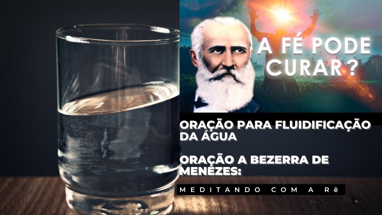 Prece Espírita /Oração para Fluidificação da Água /Oração a Bezerra de ...