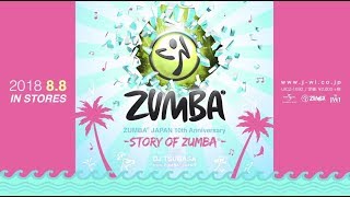 ~ZUMBA JAPAN 10th Anniversary~ Story of ZUMBA mixed by DJ TSUBASA from ZUMBA JAPAN