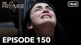 The Promise Episode 150 Hindi Dubbed