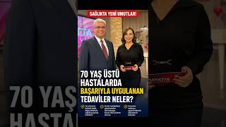 70 YAŞ ÜSTÜ HASTALARDA BAŞARIYLA UYGULANAN TEDAVİLER NELER?#nurviral