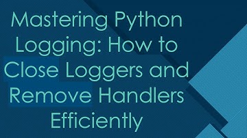 Mastering Python Logging: How to Close Loggers and Remove Handlers Efficiently