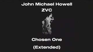 John Michael Howell & ZVC - Chosen One (Extended)