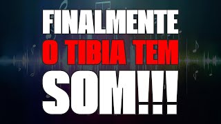 Tibia - FINALMENTE O TIBIA TEM SOM!