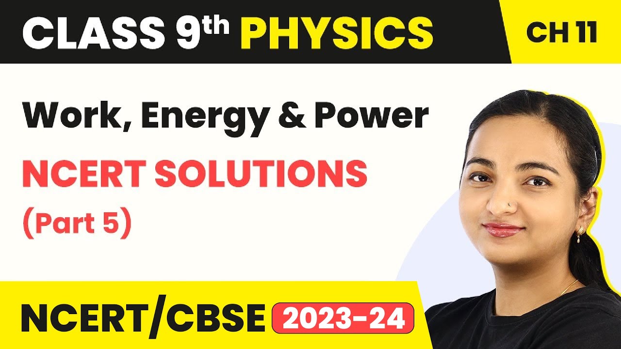 Work Energy and Power - NCERT Solutions (Part 5) | Class 9 Physics ...