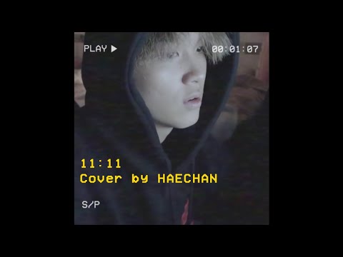 [NCT/해찬] 해찬이가 부르는 11:11