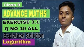 Class 9 Advance Maths| chapter 3 | Exercise 3.1| Question no 10 all Solution| Logarithm #logarithm 