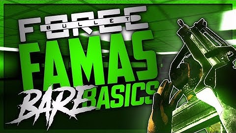 Bullet Force - FAMAS Bare Basics!