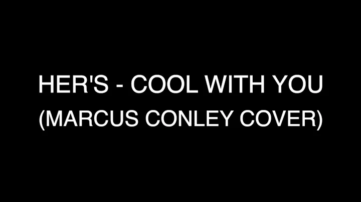 Her's - COOL WITH YOU (Marcus Conley Cover)
