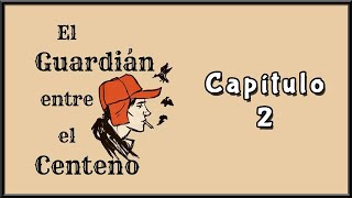 El guardián entre el centeno Cap. 2 | Greñaloca