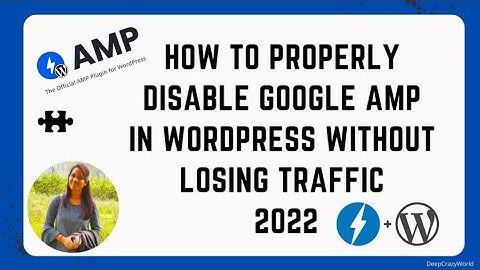 How to Properly Disable Google AMP in WordPress Without Losing Traffic 2022