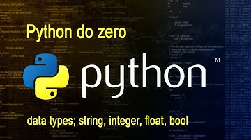 Python do zero -  vídeo 6 -  data types; string, integer, float, bool.