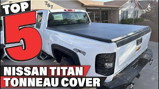 Top 5 Nissan Titan Tonneau Cover in 2024 | The Ultimate Countdown, Reviews & Best Picks!