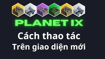 PLANETIX: Hướng dẫn thao tác trên giao diện mới | IXTTOKEN