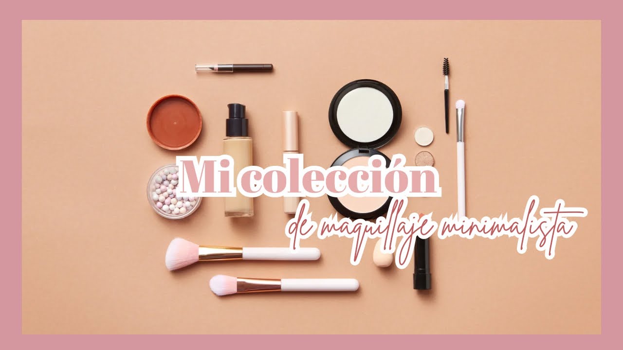 Mi colección de maquillaje minimalista | Miriamoem
