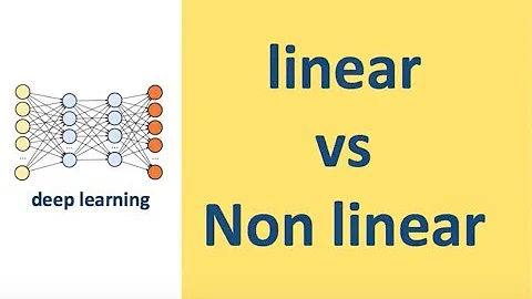 what is linear and non linear in machine learning, deep learning
