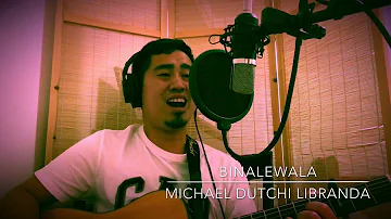 Binalewala - Michael Dutchi Libranda | cover by Ben ben Gurango