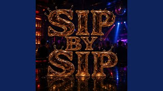 SIP BY SIP