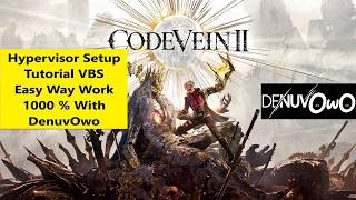 How to Use DenuvOwO Hypervisor Bypass Setup Tutorial VBS (CODE VEIN II)