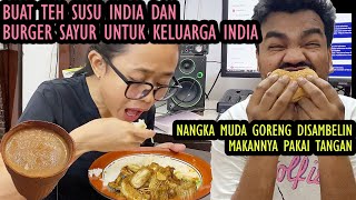 BIKIN TEH SUSU INDIA DAN BURGER SAYUR BUAT KELUARGA INDIA LANJUT BIKIN NANGKA MUDA GORENG