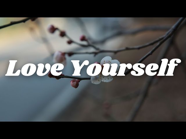 Love Yourself – Emotional Self Love Song | Lyrics Video 💙 - YouTube