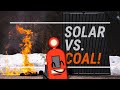 Solar Vs. Coal: Which to use, You Decide...