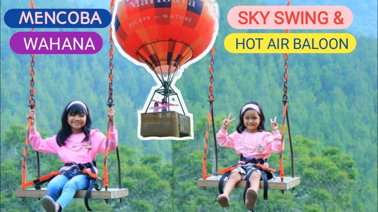 MENCOBA WAHANA SKY SWING DAN HOT AIR BALOON // THE LODGE MARIBAYA PART 2