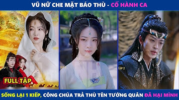 Vũ Nữ Che Mặt Báo Thù - Cố Hành Ca (Full bản Đẹp)