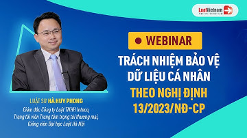 Trách Nhiệm Bảo Vệ Dữ Liệu Cá Nhân Theo Nghị Định 13/2023 - Luật sư Hà Huy Phong | LuatVietnam.vn