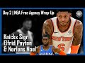 Day 2 | NBA Free Agency Wrap Up | Knicks sign Elfrid Payton & Nerlens Noel