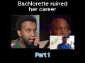 Bachlorette ruined her career Part 1