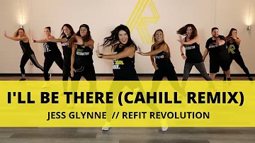 "I'll Be There (Cahill Remix)" || Jess Glynne || Dance Fitness Choreography || REFIT® Revolution