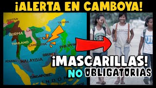 ¡ALERTA! CAMBOYA ELIMINA USO OBLIGATORIO DE MASCARILLAS Y PRUEBAS COVID-19 ¿ERROR?