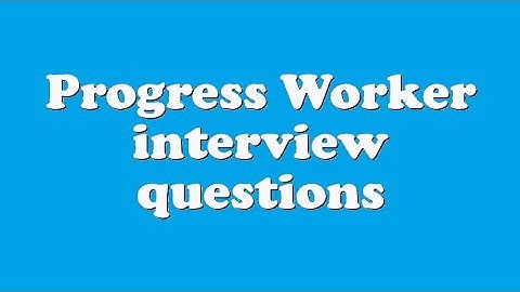Progress Worker interview questions