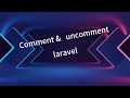 How to comment and uncomment in laravel.!#laravel