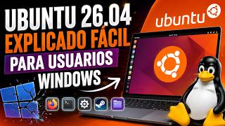 Ubuntu 26.04 explicado fácil para usuarios Windows