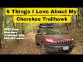5 Things I Love About My Jeep Cherokee(KL) Trailhawk!