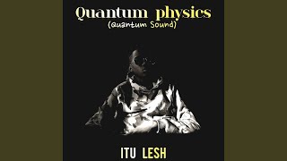 Quantum Physics (Quantum Sound)