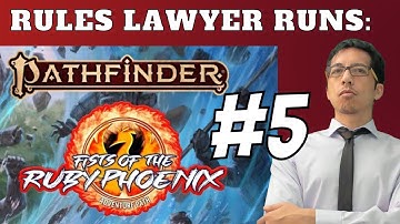 Rules Lawyer Runs: Fists of the Ruby Phoenix! (Session 5)