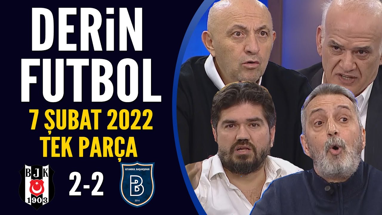 Derin Futbol 7 Mart 2022 Tek Parça ( Beşiktaş 2-2 Başakşehir )