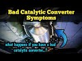 what are the signs of a bad catalytic converter ||