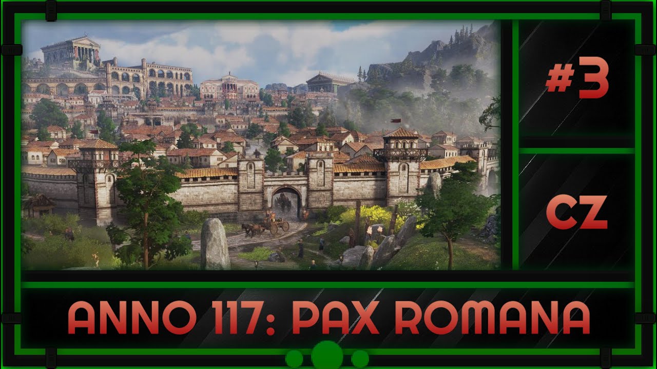 3 - Testujeme novou fanouškovskou češtinu - Anno 117: Pax Romana - STREAM - [CZ]