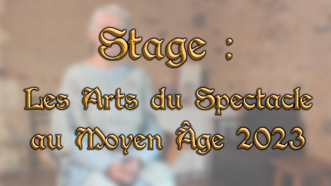 PRÉSENTATION : Stage Arts du Spectacle Au Moyen Âge 2023 - YouTube