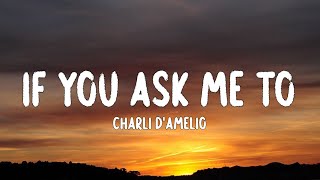 charli d'amelio - if you ask me to (Lyrics)