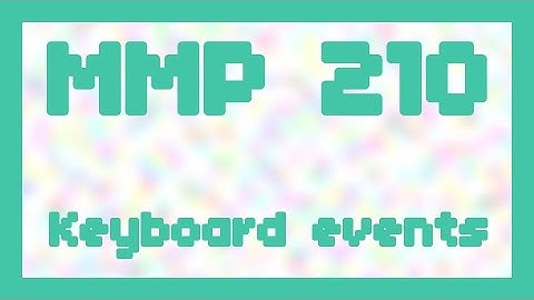 Keyboard events ~ MMP 210