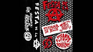 Download Lagu Tijuana In Blue/Pisando Fuerte - Festa De La Anarkia (1987) MP3 Download Lagu Tijuana In Blue/Pisando Fuerte - Festa De La Anarkia (1987) MP3