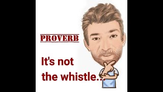 English Tutor Nick P Proverbs (449) Its Not the Whistle That Pulls the Train - Origin