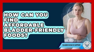 How Can You Find Affordable Bladder-friendly Foods? - Bladder Health Support