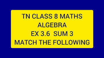 TN CLASS 8 MATHS ALGEBRA EX 3.6 SUM 3 MATCH THE FOLLOWING.