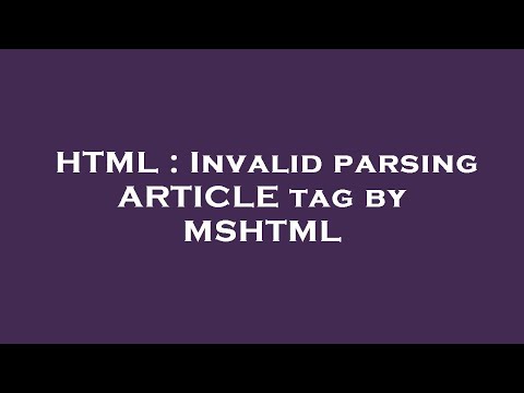 HTML : Invalid parsing ARTICLE tag by MSHTML