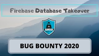 Firebase Database Takeover | POC | Bug Bounty 2020